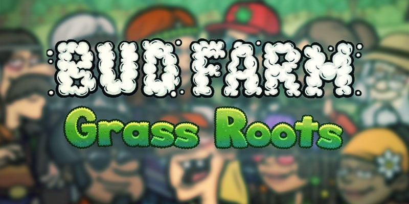 Bud Farm: Grass Roots